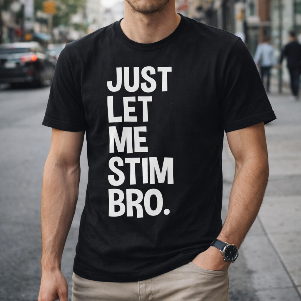 JUST LET ME STIM BRO.® Classic T-Shirt